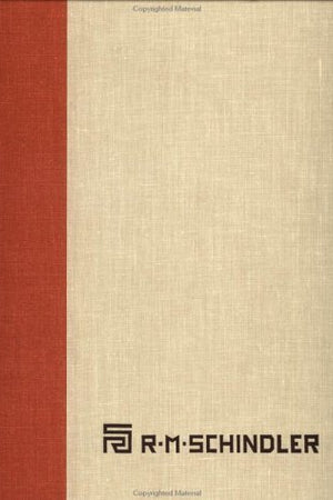 The Architectural Drawings of R.M. Schindler