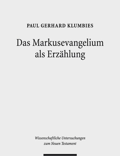 Das Markusevangelium als Erzählung (Wissenschaftliche Untersuchungen Zum Neuen Testament) (German Edition)