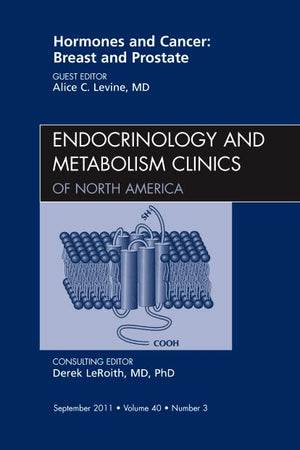 Hormones and Cancer: Breast and Prostate, An Issue of Endocrinology and Metabolism Clinics of North America (Volume 40-3) (The Clinics: Internal Medicine, Volume 40-3)