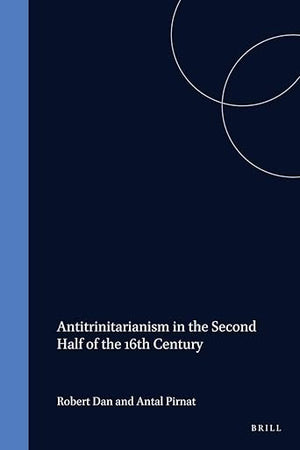 Antitrinitarianism in the Second Half of the 16th Century (Studia Humanitatis, 5)
