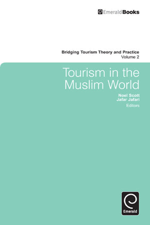 Tourism in the Muslim World (Bridging Tourism Theory and Practice, 2)