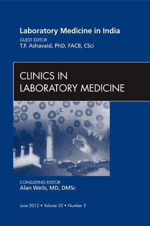 Laboratory Medicine in India, An Issue of Clinics in Laboratory Medicine (Volume 32-2) (The Clinics: Internal Medicine, Volume 32-2)
