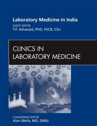 Laboratory Medicine in India, An Issue of Clinics in Laboratory Medicine (Volume 32-2) (The Clinics: Internal Medicine, Volume 32-2)