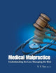 Medical Malpractice: Understanding the Law, Managing the Risk