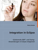 Integration in Eclipse: Existierende AWT- und Swing-Anwendungen in Eclipse integrieren (German Edition)