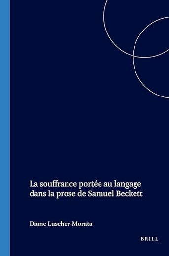 La souffrance portée au langage dans la prose de Samuel Beckett (Faux Titre, 266) (French Edition)