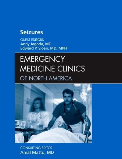 Seizures, An Issue of Emergency Medicine Clinics (Volume 29-1) (The Clinics: Internal Medicine, Volume 29-1)