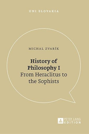 History of Philosophy I: From Heraclitus to the Sophists (Uni Slovakia)