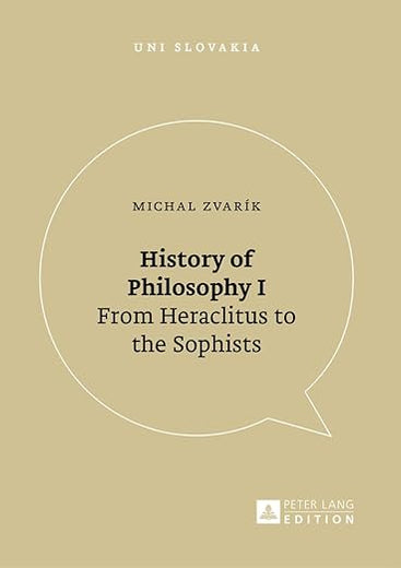 History of Philosophy I: From Heraclitus to the Sophists (Uni Slovakia)