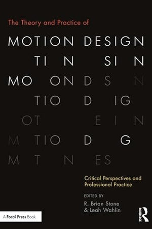 The Theory and Practice of Motion Design: Critical Perspectives and Professional Practice