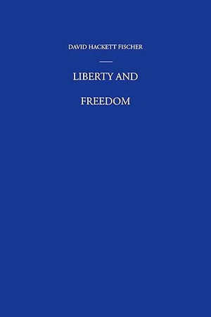 Liberty and Freedom: A Visual History of America's Founding Ideas (America: a cultural history) (VOLUME III)
