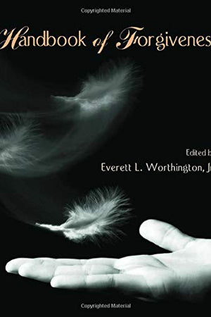 Handbook of Forgiveness