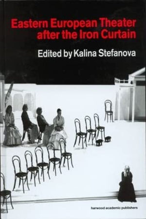 Eastern European Theatre After the Iron Curtain (Contemporary Theatre Studies)