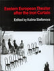 Eastern European Theatre After the Iron Curtain (Contemporary Theatre Studies)