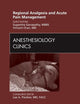Regional Analgesia and Acute Pain Management, An Issue of Anesthesiology Clinics (Volume 29-2) (The Clinics: Surgery, Volume 29-2)