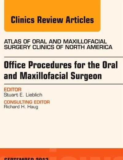 Office Procedures for the Oral and Maxillofacial Surgeon, An Issue of Atlas of the Oral and Maxillofacial Surgery Clinics (The Clinics: Dentistry)