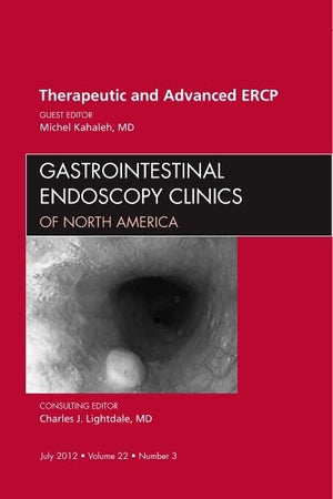 Therapeutic and Advanced ERCP, An Issue of Gastrointestinal Endoscopy Clinics (Volume 22-3) (The Clinics: Internal Medicine, Volume 22-3)
