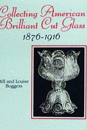 Collecting American Brilliant Cut Glass, 1876-1916