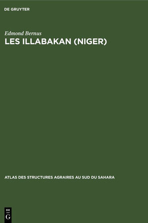 Les Illabakan (Niger): Une tribu touarègue sahélienne et son aire de nomadisation (Atlas des structures agraires au sud du Sahara, 10) (French Edition)