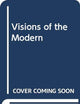 Visions of the Modern