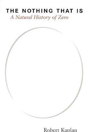 The Nothing that Is: A Natural History of Zero