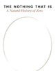 The Nothing that Is: A Natural History of Zero