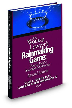 The Woman Lawyer's Rainmaking Game: How to Build a Successful Law Practice