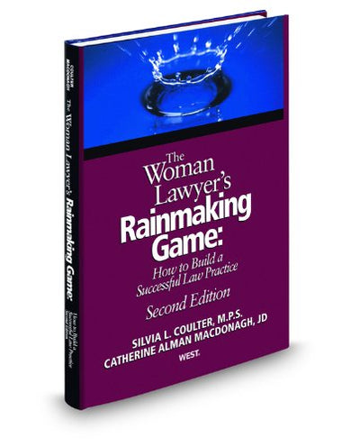 The Woman Lawyer's Rainmaking Game: How to Build a Successful Law Practice