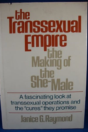 The transsexual empire: The making of the she-male