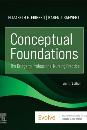 Conceptual Foundations: The Bridge to Professional Nursing Practice (Evolve)
