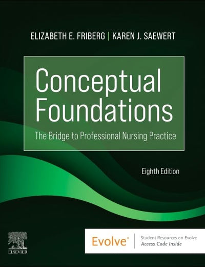Conceptual Foundations: The Bridge to Professional Nursing Practice (Evolve)