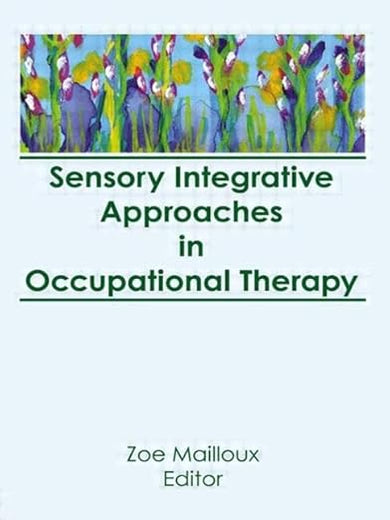 Sensory Integrative Approaches in Occupational Therapy (Occupational Therapy in Health Care)
