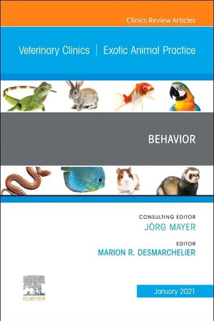 Behavior, An Issue of Veterinary Clinics of North America: Exotic Animal Practice (Volume 24-1) (The Clinics: Internal Medicine, Volume 24-1)