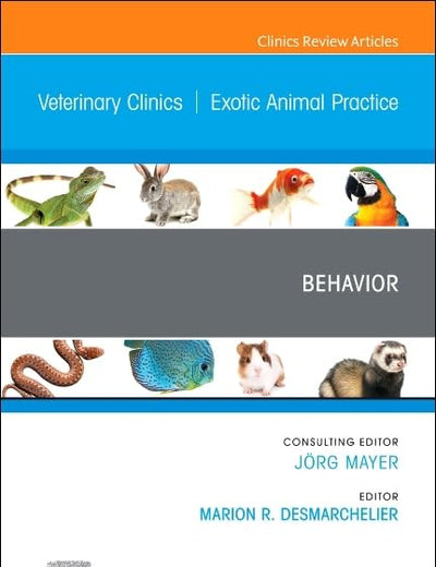 Behavior, An Issue of Veterinary Clinics of North America: Exotic Animal Practice (Volume 24-1) (The Clinics: Internal Medicine, Volume 24-1)