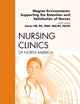 Magnet Environments: Supporting the Retention and Satisfaction of Nurses, An Issue of Nursing Clinics (Volume 46-1) (The Clinics: Nursing, Volume 46-1)