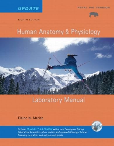 Human Anatomy & Physiology Lab Manual, Fetal Pig Version, Update with Access to PhysioEx 6.0 (8th Edition)