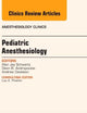 Pediatric Anesthesiology, An Issue of Anesthesiology Clinics (Volume 32-1) (The Clinics: Internal Medicine, Volume 32-1)