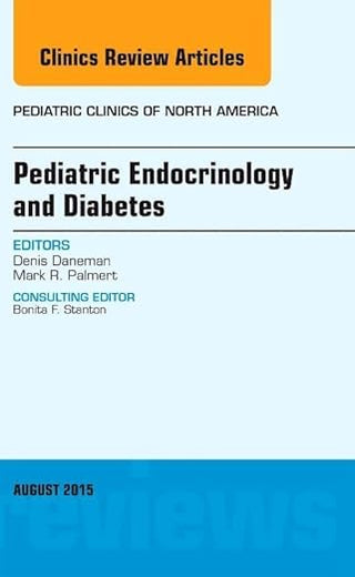 Pediatric Endocrinology and Diabetes, An Issue of Pediatric Clinics of North America (Volume 62-4) (The Clinics: Internal Medicine, Volume 62-4)