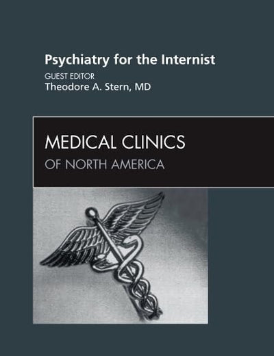 Psychiatry for the Internist, An Issue of Medical Clinics of North America (Volume 94-6) (The Clinics: Internal Medicine, Volume 94-6)