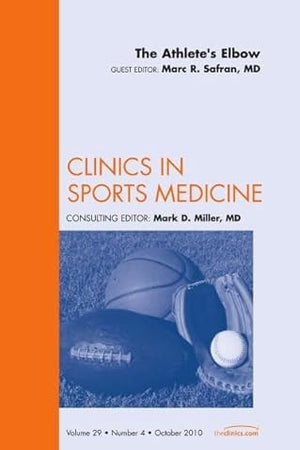 The Athlete's Elbow, An Issue of Clinics in Sports Medicine (Volume 29-4) (The Clinics: Orthopedics, Volume 29-4)