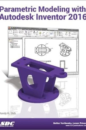 Parametric Modeling with Autodesk Inventor 2016