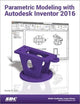 Parametric Modeling with Autodesk Inventor 2016