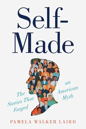 Self-Made: The Stories That Forged an American Myth