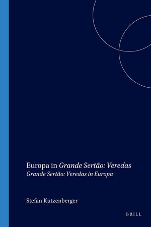 Europa in Grande Sertão: Veredas: Grande Sertão: Veredas in Europa (Internationale Forschungen zur Allgemeinen und Vergleichenden Literaturwissenschaft, 85) (German Edition)