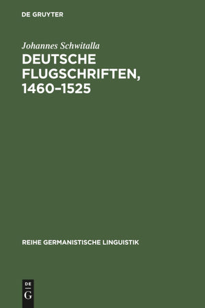 Deutsche Flugschriften, 1460–1525: Textsortengeschichtliche Studien (Reihe Germanistische Linguistik, 45) (German Edition)