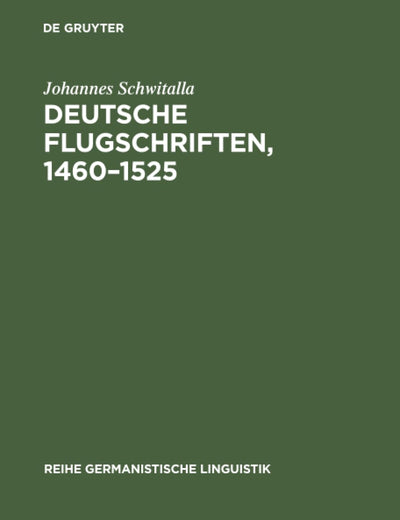 Deutsche Flugschriften, 1460–1525: Textsortengeschichtliche Studien (Reihe Germanistische Linguistik, 45) (German Edition)