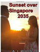 Sunset over Singapore: Book 8 of the Sunset Series. 2035