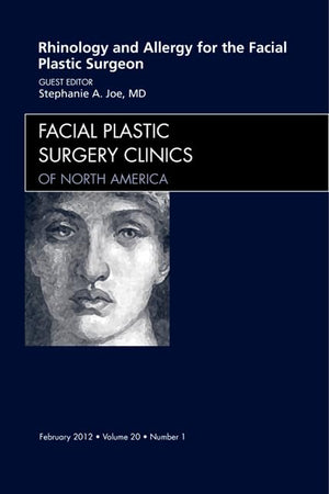 Rhinology and Allergy for the Facial Plastic Surgeon, An Issue of Facial Plastic Surgery Clinics (Volume 20-1) (The Clinics: Surgery, Volume 20-1)