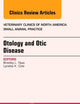 Otology and Otic Disease, An Issue of Veterinary Clinics: Small Animal Practice (Volume 42-6) (The Clinics: Veterinary Medicine, Volume 42-6)