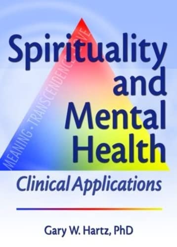 Spirituality and Mental Health: Clinical Applications (Haworth Pastoral Press)